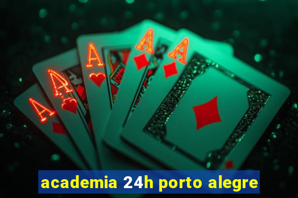 academia 24h porto alegre